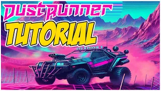 Dust Runner: Tutorial and Playthrough