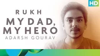 Rukh | My Dad My Hero | Adarsh Gourav