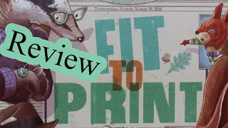 STOP THE PRESSES! -- Fit To Print Review