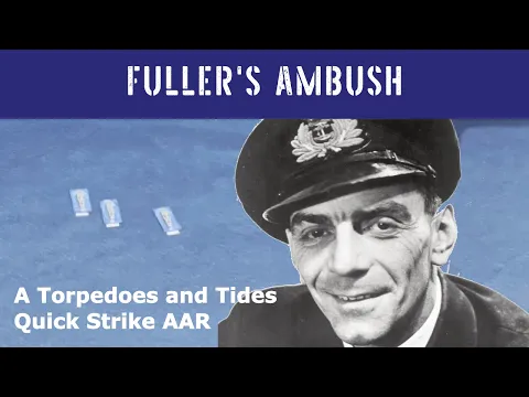 Fuller's Ambush - A Torpedoes and Tides Quick Strike AAR