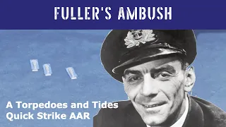 Fuller's Ambush - A Torpedoes and Tides Quick Strike AAR