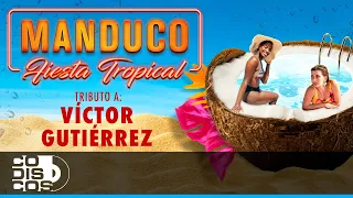 Manduco Fiesta Tropical Tributo A Víctor Gutiérrez