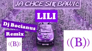 Lili -Ja się bawić chcę (Dj Bocianus Remix)