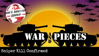 War and Pieces: Sniper kill Confirmed