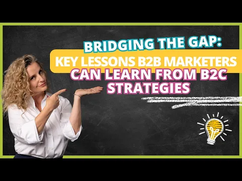 Bridging the Gap: Key Lessons B2B Marketers Can Learn from B2C Strategies