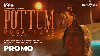 Sathya & Jen  - Pottum Pogattume (Promo) |  Arjun Das, Lavanya Tripathi | Logi