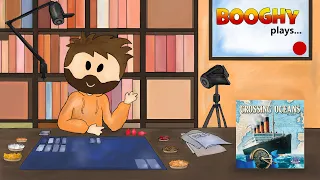 Booghy plays... Crossing Oceans