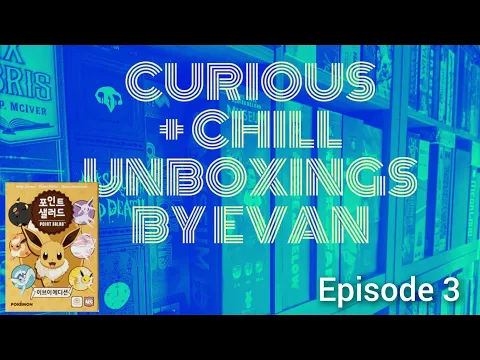 Curious + Chill Unboxings Episode 3 - Point Salad: Eevee Edition
