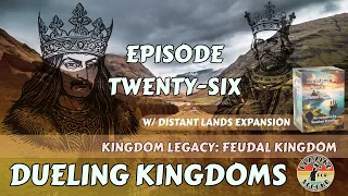 Dueling Kingdoms ️ Episode 26 (w/Distant Lands)