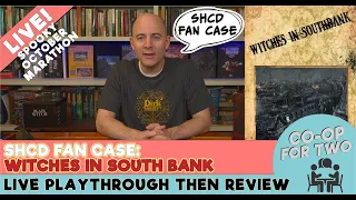 SHCD Fan Case Playthrough: Witches in South Bank