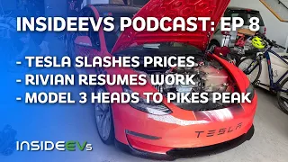 InsideEVs Podcast #08 | Tesla Slashes Prices, Rivian Resumes Work and Model 3 For Pikes Peak