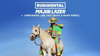 Rudimental & Major Lazer - Let Me Live (feat. Anne-Marie & Mr Eazi) [Banx & Ranx Remix]
