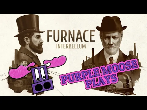 Purple Moose Plays...Furnace Interbellum (solo)
