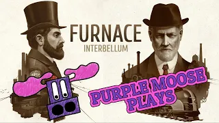 Purple Moose Plays...Furnace Interbellum (solo)
