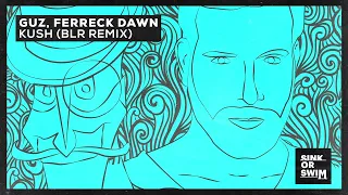 GUZ, Ferreck Dawn - Kush (BLR Remix) [Official Audio]