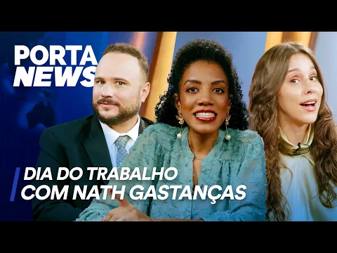 PORTA NEWS: DIA DO TRABALHO COM NATH GASTANÇAS