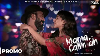 Josh Vivian - Mama Calm Ah ft. Gana Bala (Promo) | Pavithra Lakshmi | Think Indie