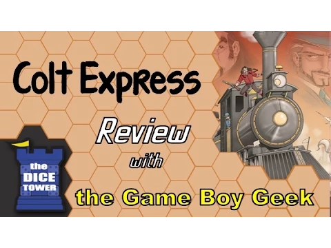 The Game Boy Geek (Dice Tower) Reviews Colt Express