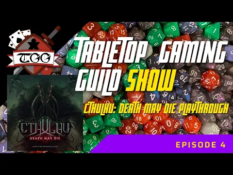 Tabletop Gaming Guild Show Cthulhu Death May Die Playthrough