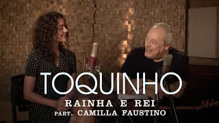 Toquinho - Rainha e Rei (Part.Camilla Faustino) (Videoclipe Oficial)