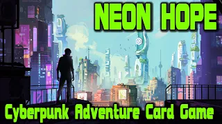 Neon Hope - A Cyberpunk Adventure Card Game (Preview)
