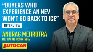 JSW MG’s big plans for BEVs and hybrids - Anurag Mehrotra | Interview | Autocar India