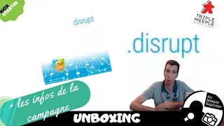 Unboxing et découverte Disrupt - Top & Flop