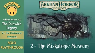 Arkham Horror LCG | The Dunwich Legacy | The Miskatonic Museum (Scenario 2) Playthrough