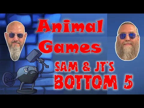 Sam & JT's Bottom 5 Animal Games