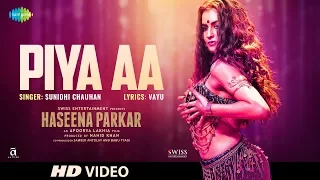 Piya Aa | Haseena Parkar | Shraddha Kapoor | Sunidhi Chauhan | Siddhanth | Sarah Anjuli