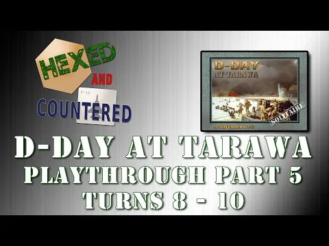D-Day at Tarawa Playthrough, Part 5 (Final part - turns 8 thru 10)