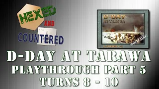 D-Day at Tarawa Playthrough, Part 5 (Final part - turns 8 thru 10)