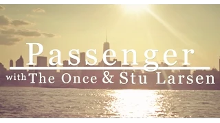 Passenger, The Once & Stu Larsen | The Only Living Boy In New York