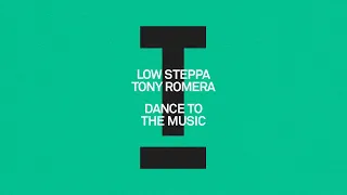 Low Steppa, Tony Romera - Dance To The Music [House]