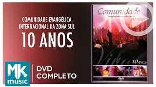 Comunidade Evangélica Internacional da Zona Sul - 10 Anos (DVD COMPLETO)