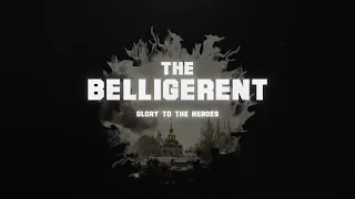 THE BELLIGERENT: Glory to the Heroes