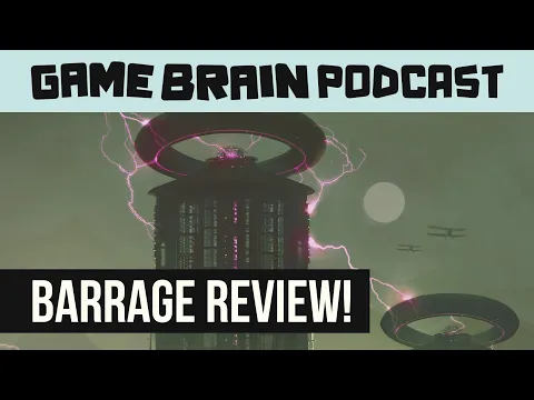 A VERY In-Depth Review of Barrage (Game Brain Podcast)