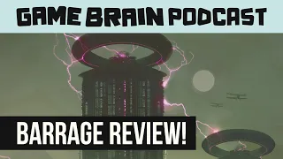A VERY In-Depth Review of Barrage (Game Brain Podcast)