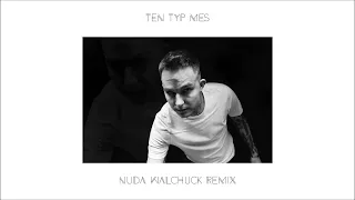 Ten Typ Mes - Nuda (Walchuck Remix)