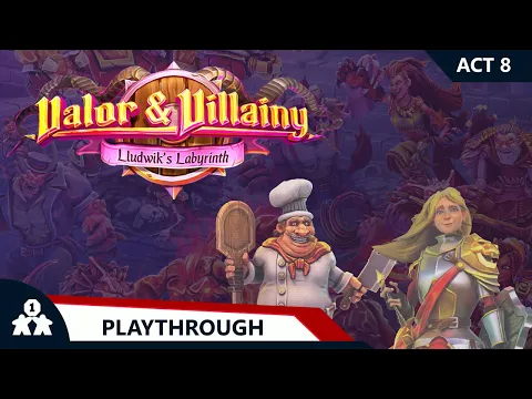 Valor & Villainy Lludwik's Labyrinth | Act 8 | with Steve & Kim