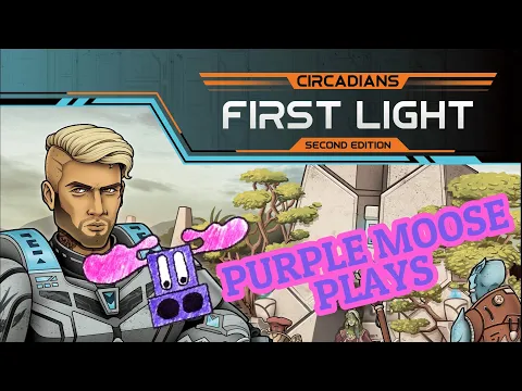 Purple Moose Plays...Circadians First Light Second Edition (solo)