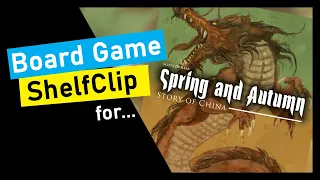 ShelfClips: Spring and Autumn: Story of China (Short Board Game Preview)