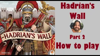 Hadrian's Wall - Part 2: how to play [JLTEI]