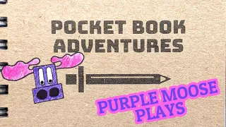 Purple Moose Plays...Pocket Book Adventures