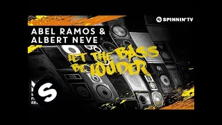 Abel Ramos & Albert Neve - Let The Bass Be Louder (OUT NOW)