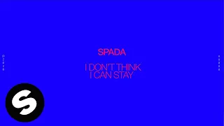 Spada – I Don’t Think I Can Stay (Official Audio)