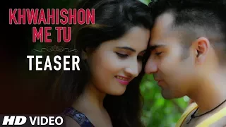 Khwahishon Me Tu Video Song Teaser | Roshan Gulrez Feat. Manann Dania, Mitali Pandey