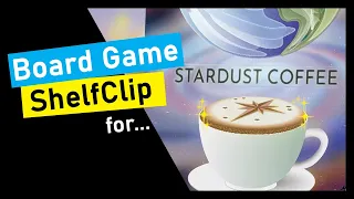 ShelfClips: Stardust Coffee (Short Board Game Preview)