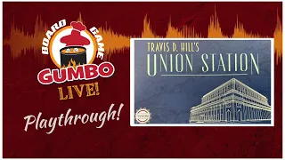 Union Station - Teach & Full Playthrough (4p)