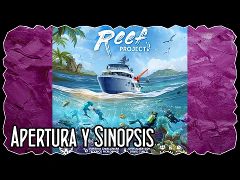 Apertura y Sinopsis - Reef Project